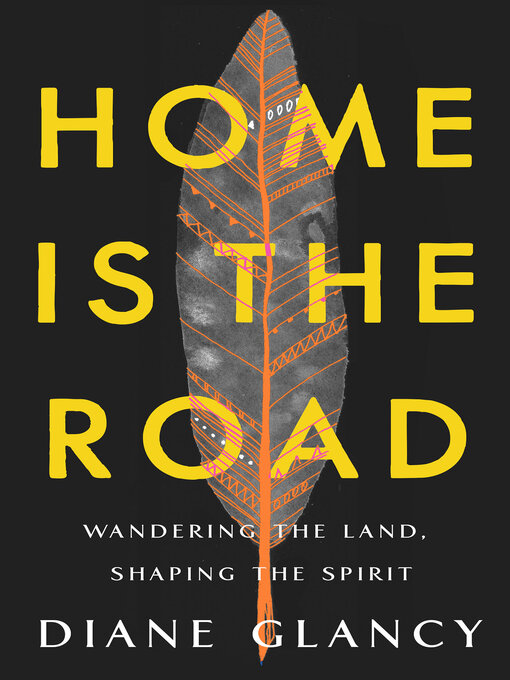 Title details for Home Is the Road by Diane Glancy - Available